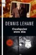 CUALQUIER OTRO DIA de LEHANE, DENNIS 