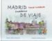 MADRID, CUADERNO DE VIAJE = MADRID, TRAVEL NOTEBOOK de LOPEZ CARCELEN, PEDRO 