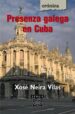 PRESENZA GALEGA EN CUBA de NEIRA VILAS, XOSE 