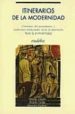 ITINERARIOS DE LA MODERNIDAD: CORRIENTES DEL PENSAMIENTO Y TRADIC IONES INTELECTUALES DESDE LA ILUSTRACION de CASULLO, NICOLAS  FORSTER, RICARDO  KAUFMAN, ALEJANDRO 