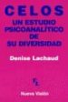 CELOS: UN ESTUDIO PSICOANALITICO DE SU DIVERSIDAD de LACHAUD, DENISE 