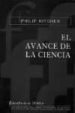 EL AVANCE DE LA CIENCIA: CIENCIA SIN LEYENDA, OBJETIVIDAD SIN ILU SIONES di KITCHER, PHILIP 