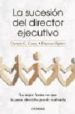 LA SUCESION DEL DIRECTOR EJECUTIVO: LA MEJOR FORMA EN QUE LA JUNT A DIRECTIVA PUEDE REALIZARLA di CAREY, DENNIS C.  OGDEN, DAYTON 