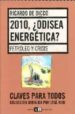 2010  ODISEA ENERGETICA ?: PETROLEO Y CRISIS di DICCO, RICARDO DE 