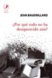 POR QUE TODO NO HA DESAPARECIDO AUN? di BAUDRILLARD, JEAN 