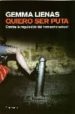 QUIERO SER PUTA: CONTRA LA REGULARIZACION DEL COMERCIO SEXUAL de LIENAS MASSOT, GEMMA 