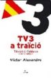 TV3 A TRACIO: TELEVISIO DE CATALUNYA O D ESPANYA? de ALEXANDRE, VICTOR 