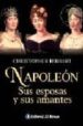 NAPOLEON: SUS ESPOSAS Y SUS AMANTES di HIBBERT, CHRISTOPHER 