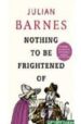 NOTHING TO BE FRIGHTENED OF de BARNES, JULIAN 