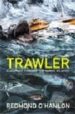 TRAWLER: A JOURNEY THROUGH THE NORTH ATLANTIC di O`HANLON, REDMOND 