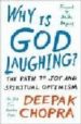 WHY IS GOD LAUGHING?: THE PATH TO JOY AND SPIRITUAL OPTIMISM di CHOPRA, DEEPAK 