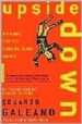 UPSIDE DOWN: A PRIMER FOR THE LOOKING-GLASS WORLD de GALEANO, EDUARDO 