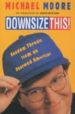 DOWNSIZE THIS! de MOORE, MICHAEL 