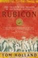 RUBICON: THE TRIUMPH AND TRAGEDY OF THE ROMAN REPUBLIC de HOLLAND, TOM 
