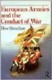 EUROPEAN ARMIES AND THE CONDUCT OF WAR de STRACHAN, HEW 