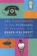 101 EXPERIMENTS IN THE PHILOSOPHY OF EVERYDAY LIFE de DROIT, ROGER-POL 