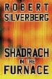SHADRACH IN THE FURNACE di SILVERBERG, ROBERT 