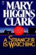 A STRANGER IS WATCHING di CLARK, MARY HIGGINS 
