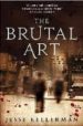 THE BRUTAL ART de KELLERMAN, JESSE 