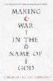 MAKING WAR IN THE NAME OF GOD di CATHERWOOD, CHRISTOPHER 