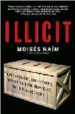 ILLICIT: HOW SMUGGLERS, TRAFFICKERS, AND COPYCATS ARE HIJACKING T HE GLOBAL ECONOMY di NAIM, MOISES 