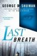 LAST BREATH di SHUMAN, GEORGE D. 