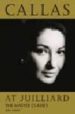CALLAS AT JUILLIARD: THE MASTER CLASSES di ARDOIN, JOHN 