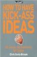 HOW TO HAVE KICK-ASS IDEAS: SHAKE UP YOUR BUSINESS, SHAKE UP YOU LIFE de BAREZ-BROWN, CHRIS 