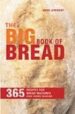 THE BIG BOOK OF BREAD: 365 RECIPES FOR BREAD MACHINES AND HOME BA KING di SHEASBY, ANNE 