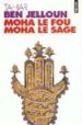 MOHA LE FOU, MOHA LE SAGE di BEN JELLOUN, TAHAR 