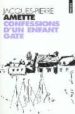 CONFESSIONS D UN ENFANT GATE: RECIT de AMETTE, JACQUES-PIERRE 