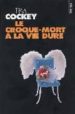 LE CROQUE-MORT A LA VIE DURE de COCKEY, TIM 