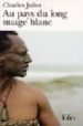 AU PAYS DU LONG NUAGE BLANC: JOURNAL, WELLINGTON AOT 2003-JANVIE R 2004 de JULIET, CHARLES 