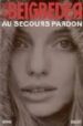 AU SECOURS PARDON di BEIGBEDER, FREDERIC 