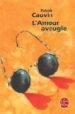 LAMOUR AVEUGLE de CAUVIN, PATRICK 