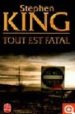 TOUT EST FATAL de KING, STEPHEN 