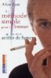 LA METHODE SIMPLE POUR LES FEMMES QUI VEULENT ARRETER DE FUMER: A RRETER DE FUMER SANS PRENDE DU POIDS, C EST POSSIBLE de CARR, ALLEN 