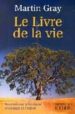 LE LIVRE DE LA VIE: POUR TROUVER LE BONHEUR, LE COURAGE ET L ESPO IR di GRAY, MARTIN 