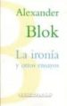 LA IRONIA Y OTROS ENSAYOS de BLOK, ALEXANDER 