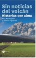 SIN NOTICIAS DEL VOLCAN: HISTORIAS CON ALMA de BERMEJILLO, ANA  FIGUERAS, ALBERT 