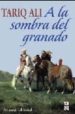 A LA SOMBRA DEL GRANADO de ALI, TARIQ 