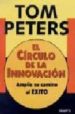 EL CIRCULO DE LA INNOVACION: AMPLIE SU CAMINO HACIA EL EXITO de PETERS, TOM 
