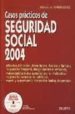 CASOS PRACTICOS DE SEGURIDAD SOCIAL 2004 (INCLUYE CD-ROM) di FERRER LOPEZ, MIGUEL ANGEL 