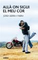 ALLA ON SIGUI EL MEU COR de SIERRA I FABRA, JORDI 