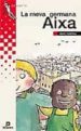 LA MEVA GERMANA AIXA (LLIBRE APADRINAT PER LA FUNDACIO PAX DE LLU ITA CONTRA LES MINES ANTIPERSONA) de TORRAS, MERI  VALVERDE, MIKEL 