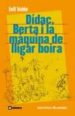 DIDAC, BERTA I LA MAQUINA DE LLIGAR BOIRA (EDICIO COMMEMORATIVA 40E ANIVERSARI) de TEIXIDOR, EMILI 
