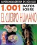1001 DATOS SOBRE EL CUERPO HUMANO (SUPERENCICLOPEDIA DE BOLSILLO) de STOTT, CAROLE 