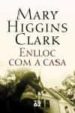 ENLLOC COM A CASA de CLARK, MARY HIGGINS 