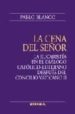 LA CENA DEL SEOR: LA EUCARISTIA EN EL DIALOGO CATOLICO-LUTERANO DESPUES DEL CONCILIO VATICANO II de BLANCO SARTO, PABLO 