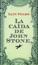LA CAIDA DE JOHN STONE de PEARS, IAIN 